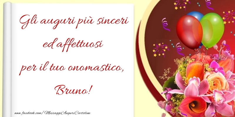 Cartoline di onomastico - Fiori & Palloncini | Gli auguri più sinceri ed affettuosi per il tuo onomastico, Bruno