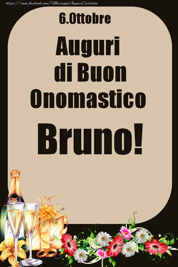Cartoline di onomastico - Champagne & Fiori | 6.Ottobre - Auguri di Buon Onomastico  Bruno!