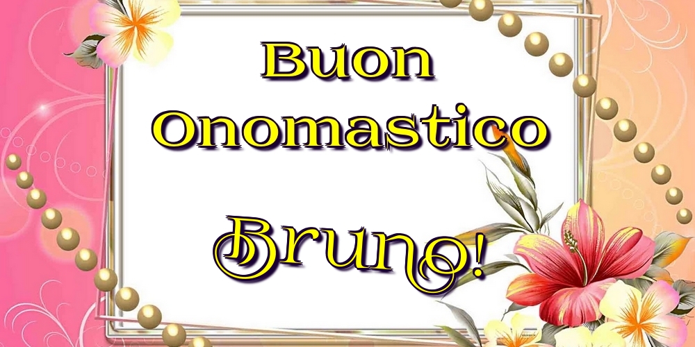 Cartoline di onomastico - Fiori | Buon Onomastico Bruno!