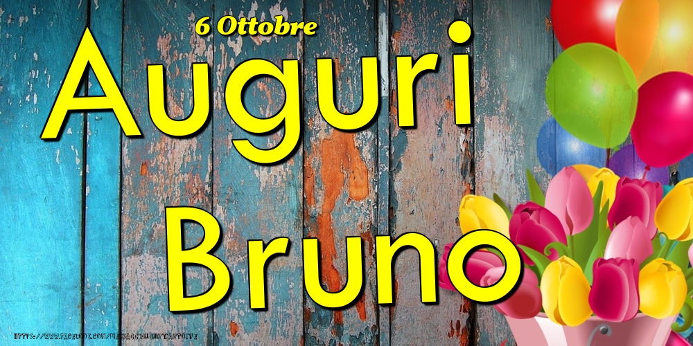Cartoline di onomastico - Fiori & Palloncini | 6 Ottobre - Auguri Bruno!