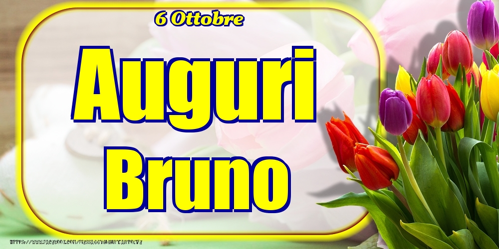 Cartoline di onomastico - Fiori | 6 Ottobre - Auguri Bruno!