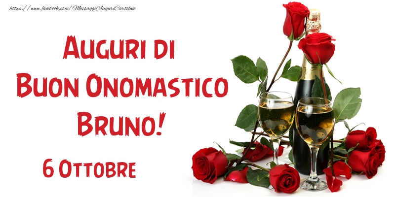 Cartoline di onomastico - Champagne & Rose | 6 Ottobre Auguri di Buon Onomastico Bruno!