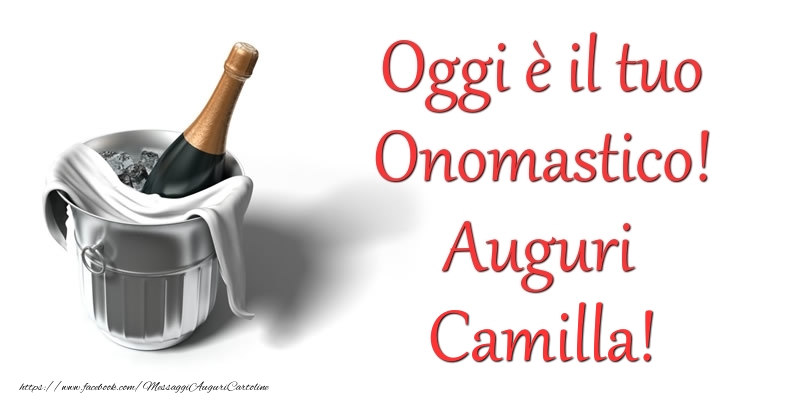 Cartoline di onomastico - Champagne | Oggi e il tuo Onomastico! Auguri Camilla