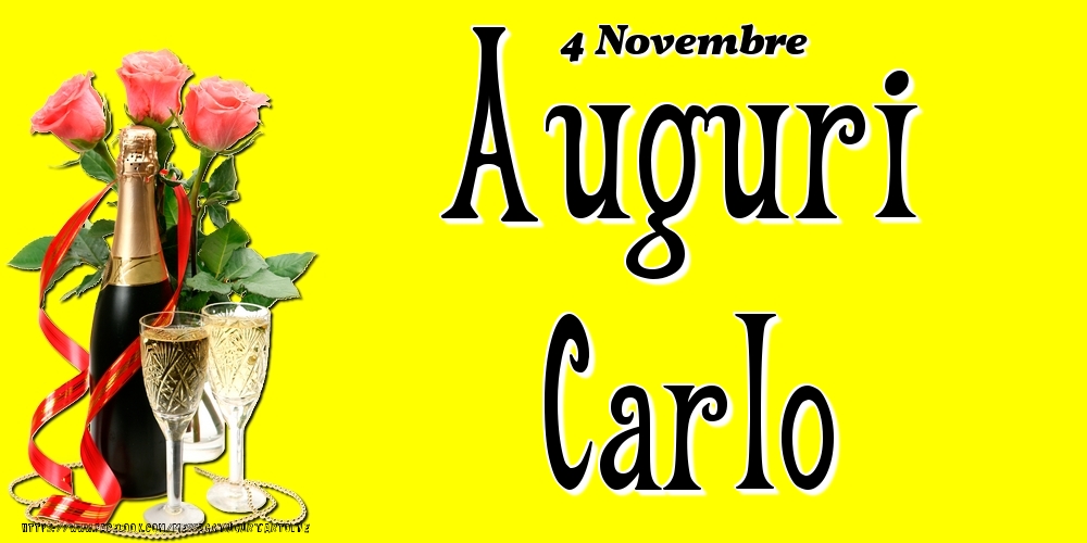 Cartoline di onomastico - Champagne & Fiori | 4 Novembre - Auguri Carlo!