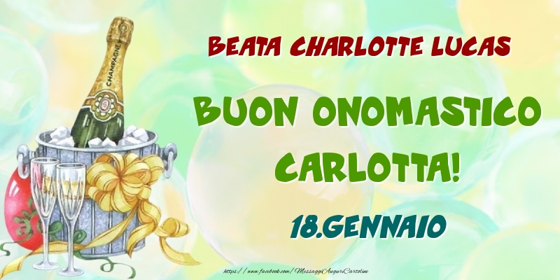 Cartoline di onomastico - Champagne | Beata Charlotte Lucas Buon Onomastico, Carlotta! 18.Gennaio