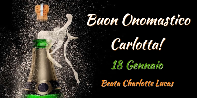 Cartoline di onomastico - Champagne | Buon Onomastico Carlotta! 18 Gennaio Beata Charlotte Lucas
