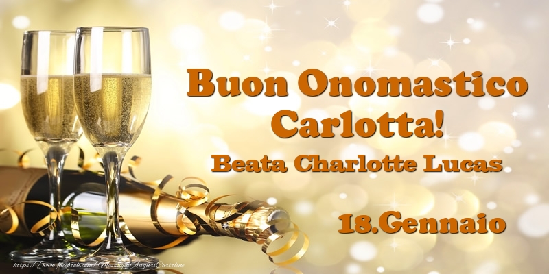 Cartoline di onomastico - Champagne | 18.Gennaio Beata Charlotte Lucas Buon Onomastico Carlotta!