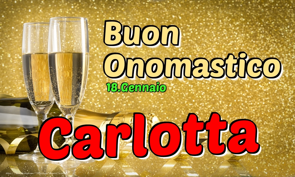 Cartoline di onomastico - Champagne | 18.Gennaio - Buon Onomastico Carlotta!