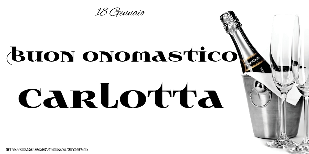 Cartoline di onomastico - Champagne | 18 Gennaio - Buon onomastico Carlotta!