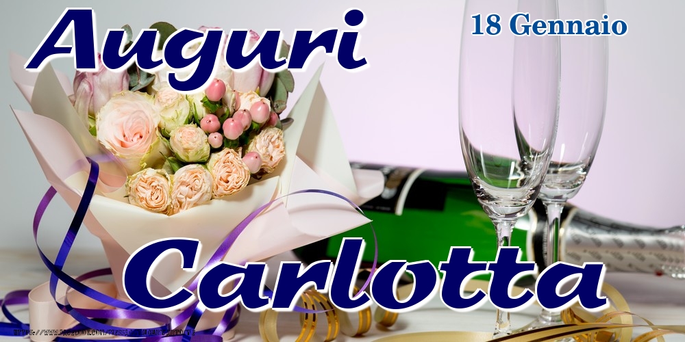 Cartoline di onomastico - Champagne & Fiori | 18 Gennaio - Auguri Carlotta!