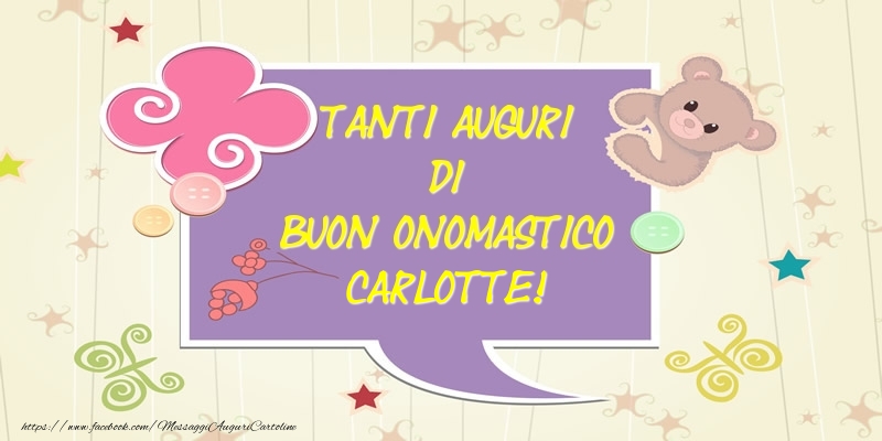 Cartoline di onomastico - Tanti Auguri di Buon Onomastico Carlotte!