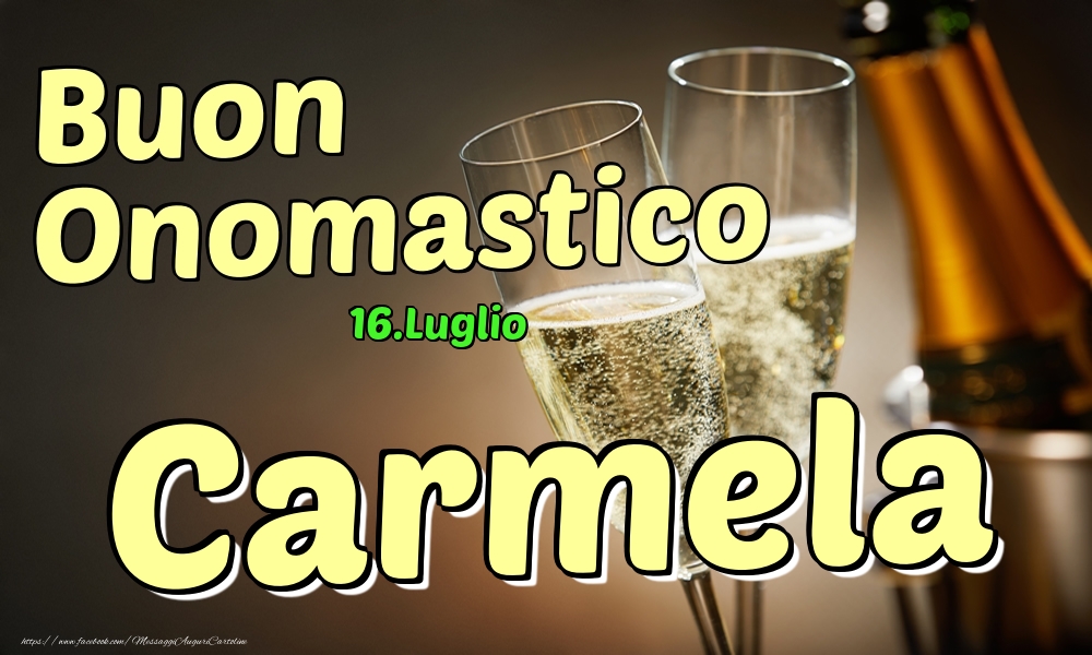 Cartoline di onomastico - Champagne | 16.Luglio - Buon Onomastico Carmela!