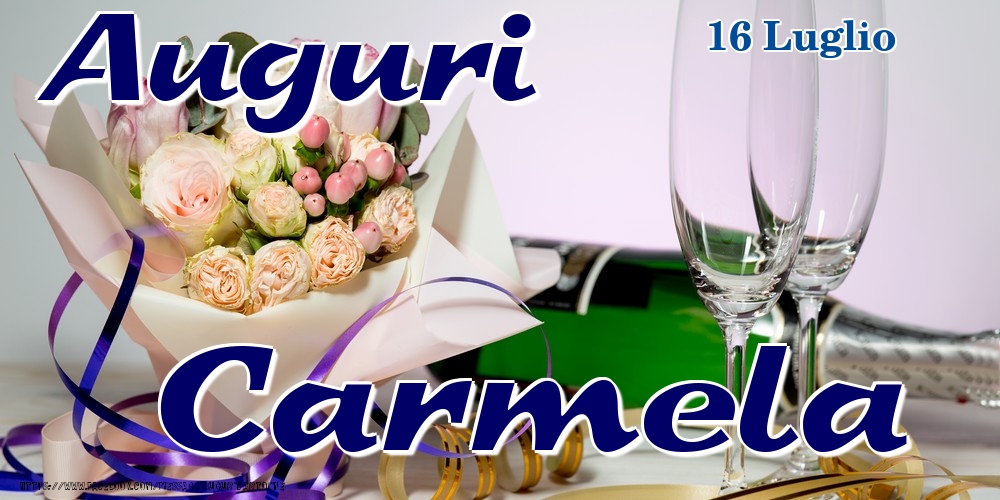 Cartoline di onomastico - Champagne & Fiori | 16 Luglio - Auguri Carmela!