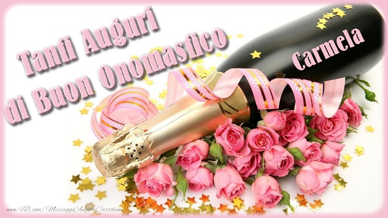 Cartoline di onomastico - Champagne & Fiori & Mazzo Di Fiori & Rose | Tanti Auguri di Buon Onomastico Carmela