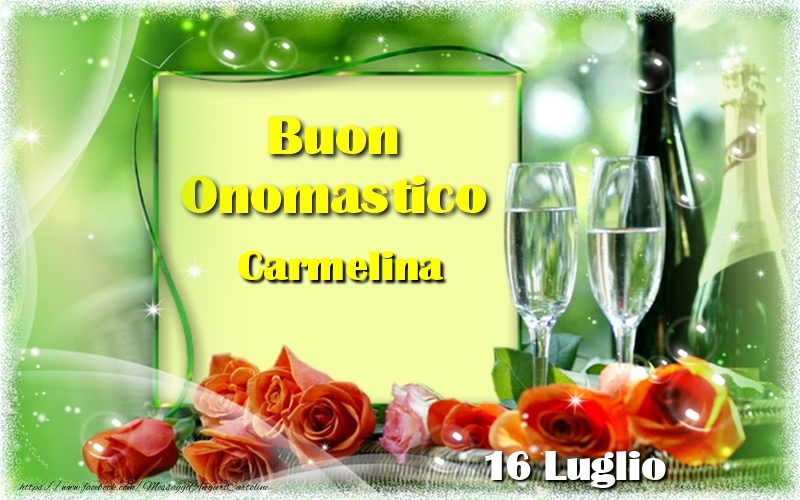 Cartoline di onomastico - Champagne & Rose | Buon Onomastico Carmelina! 16 Luglio