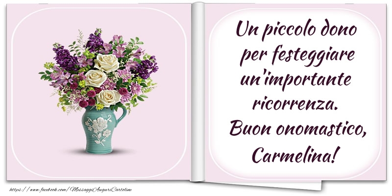 Cartoline di onomastico - Un piccolo dono  per festeggiare un'importante  ricorrenza.  Buon onomastico, Carmelina!