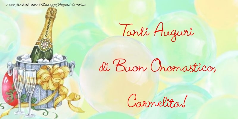 Cartoline di onomastico - Champagne & Fiori | Tanti Auguri di Buon Onomastico, Carmelita