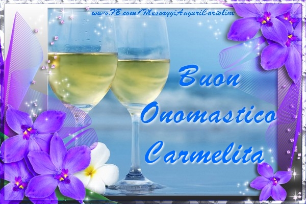 Cartoline di onomastico - Champagne & Fiori | Buon Onomastico Carmelita