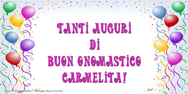 Cartoline di onomastico - Palloncini | Tanti Auguri di Buon Onomastico Carmelita!