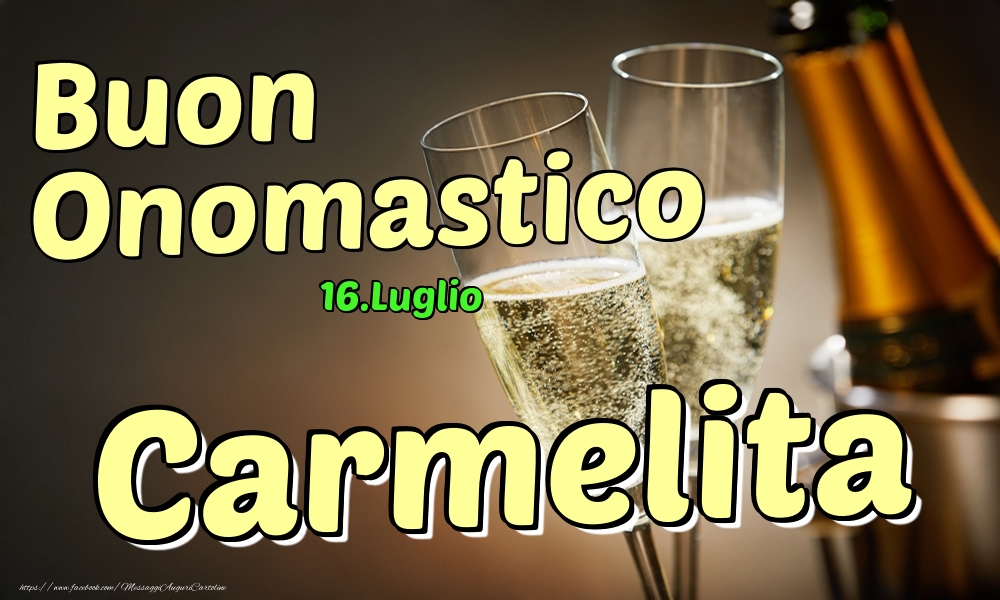 Cartoline di onomastico - Champagne | 16.Luglio - Buon Onomastico Carmelita!