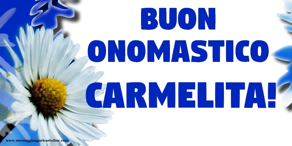 Cartoline di onomastico - Fiori | Buon Onomastico Carmelita!