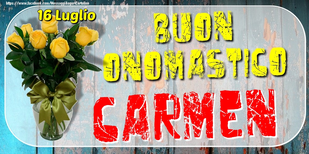 Cartoline di onomastico - 16 Luglio - Buon Onomastico Carmen!