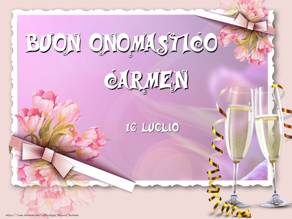 Cartoline di onomastico - Champagne & Fiori | Buon Onomastico, Carmen! 16 Luglio