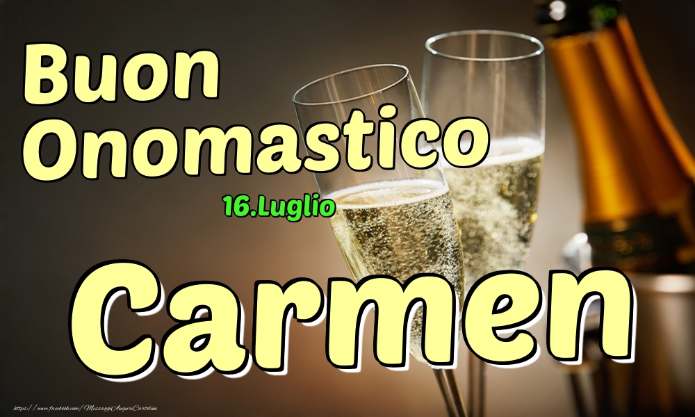 Cartoline di onomastico - Champagne | 16.Luglio - Buon Onomastico Carmen!