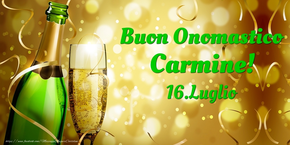 Cartoline di onomastico - Champagne | Buon Onomastico Carmine! 16.Luglio -