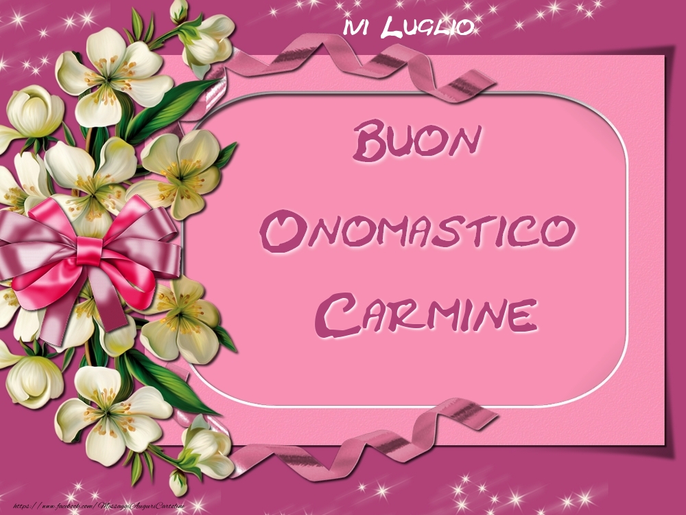 Cartoline di onomastico - Fiori | Buon Onomastico, Carmine! 16 Luglio