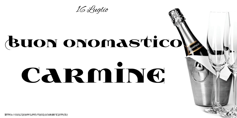 Cartoline di onomastico - Champagne | 16 Luglio - Buon onomastico Carmine!