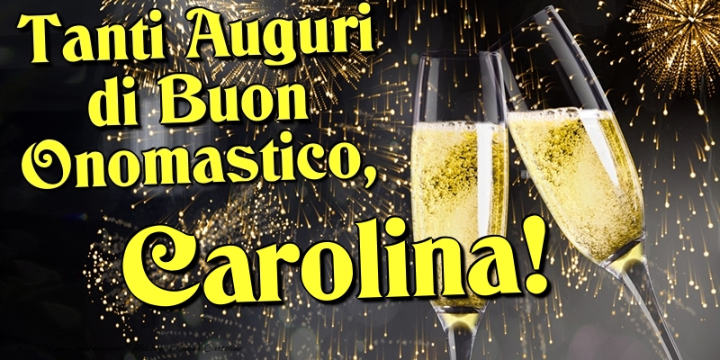 Cartoline di onomastico - Champagne | Tanti Auguri di Buon Onomastico, Carolina