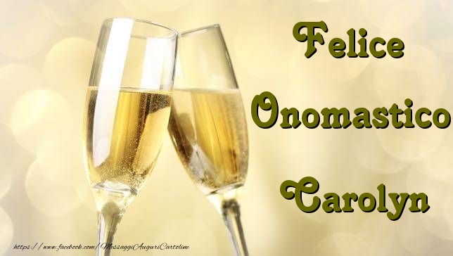 Cartoline di onomastico - Champagne | Felice Onomastico Carolyn