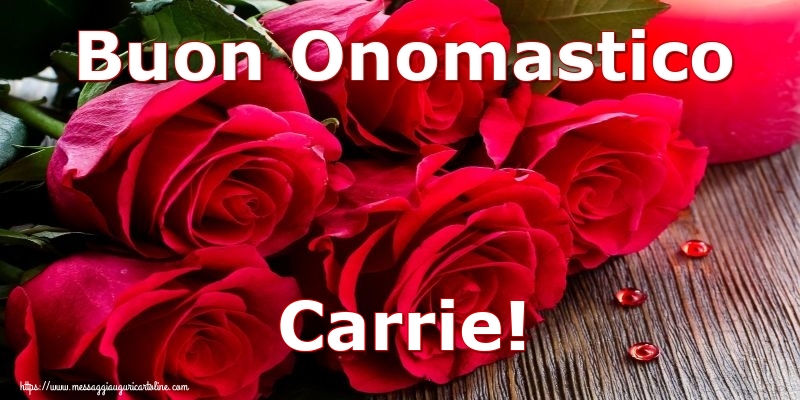 Cartoline di onomastico - Rose | Buon Onomastico Carrie!