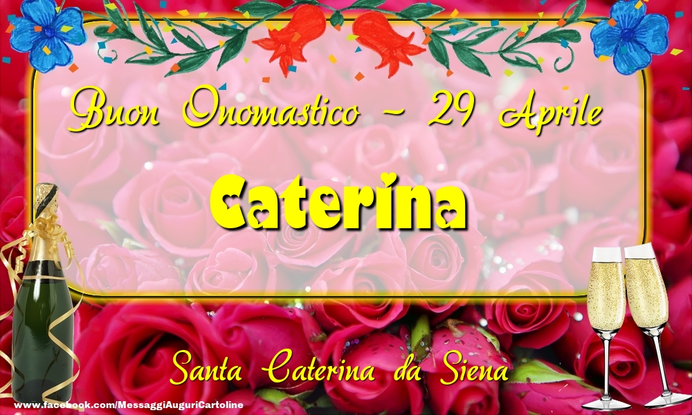 Cartoline di onomastico - Champagne & Rose | Santa Caterina da Siena Buon Onomastico, Caterina! 29 Aprile