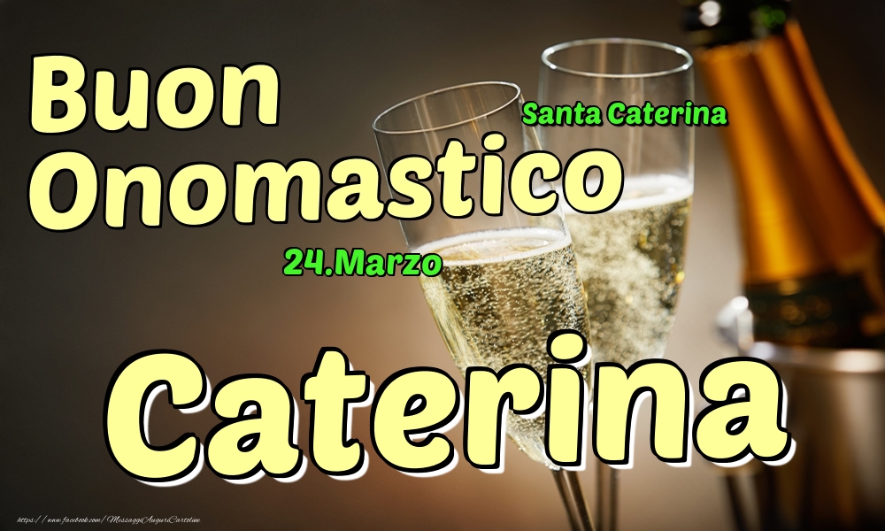 Cartoline di onomastico - Champagne | 24.Marzo - Buon Onomastico Caterina!