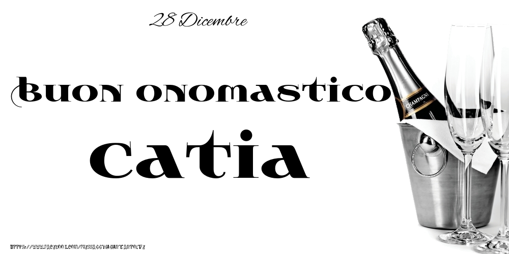 Cartoline di onomastico - Champagne | 28 Dicembre - Buon onomastico Catia!