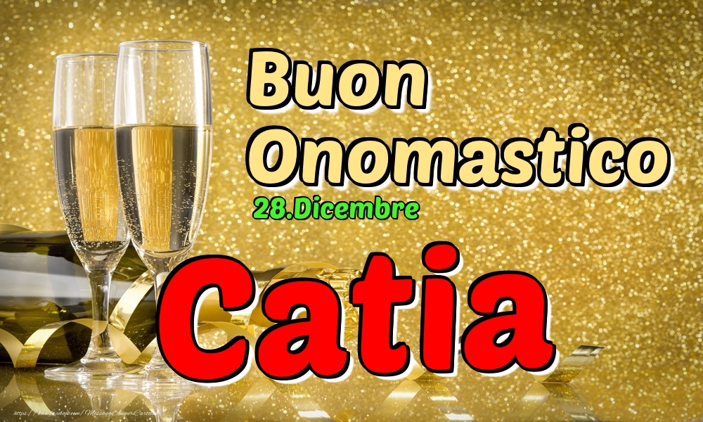 Cartoline di onomastico - Champagne | 28.Dicembre - Buon Onomastico Catia!