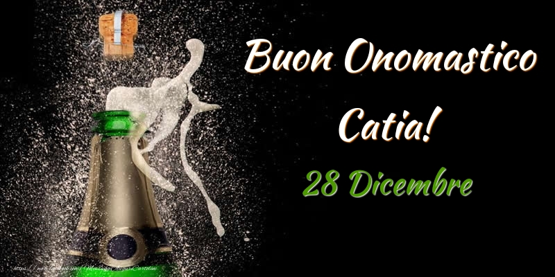Cartoline di onomastico - Champagne | Buon Onomastico Catia! 28 Dicembre