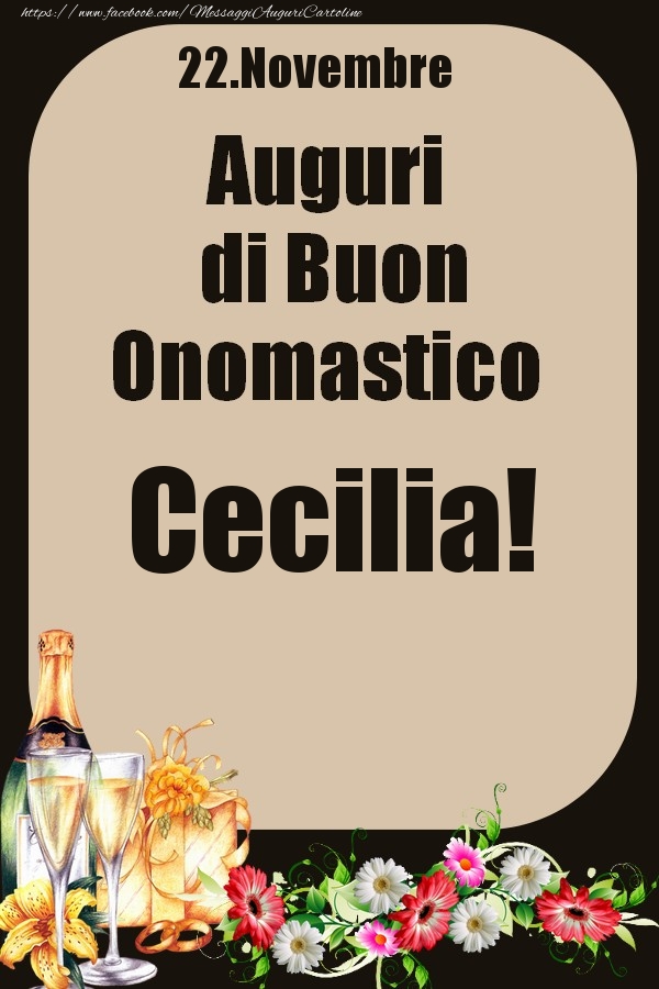Cartoline di onomastico - Champagne & Fiori | 22.Novembre - Auguri di Buon Onomastico  Cecilia!