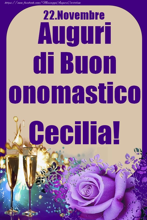 Cartoline di onomastico - Champagne & Rose | 22.Novembre - Auguri di Buon Onomastico  Cecilia!