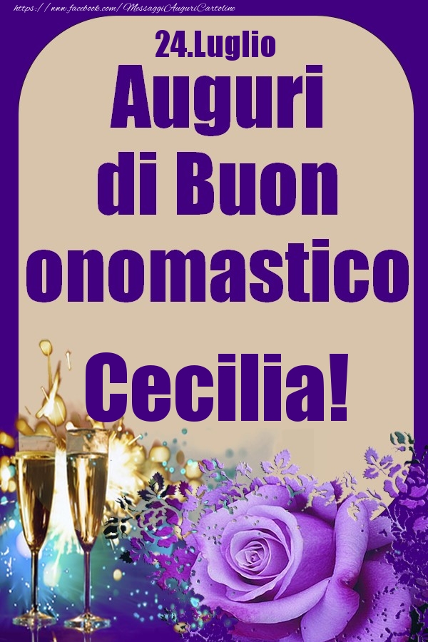Cartoline di onomastico - Champagne & Rose | 24.Luglio - Auguri di Buon Onomastico  Cecilia!