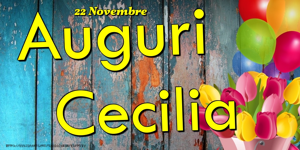 Cartoline di onomastico - Fiori & Palloncini | 22 Novembre - Auguri Cecilia!