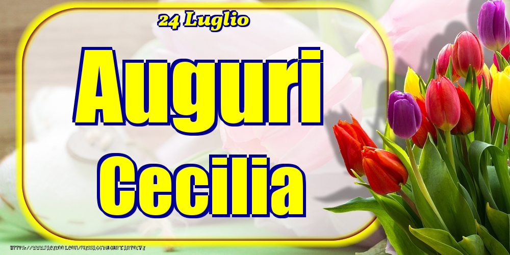 Cartoline di onomastico - 24 Luglio - Auguri Cecilia!