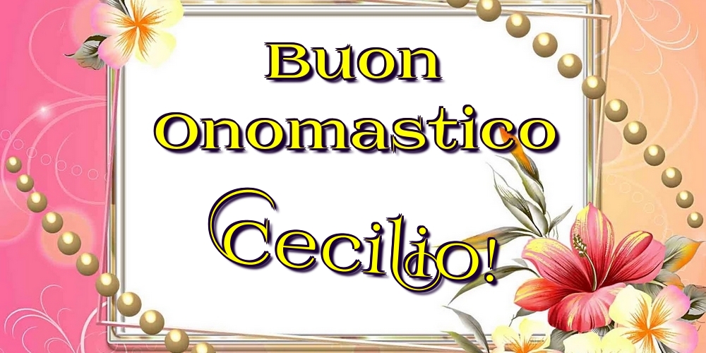  Cartoline di onomastico - Fiori | Buon Onomastico Cecilio!