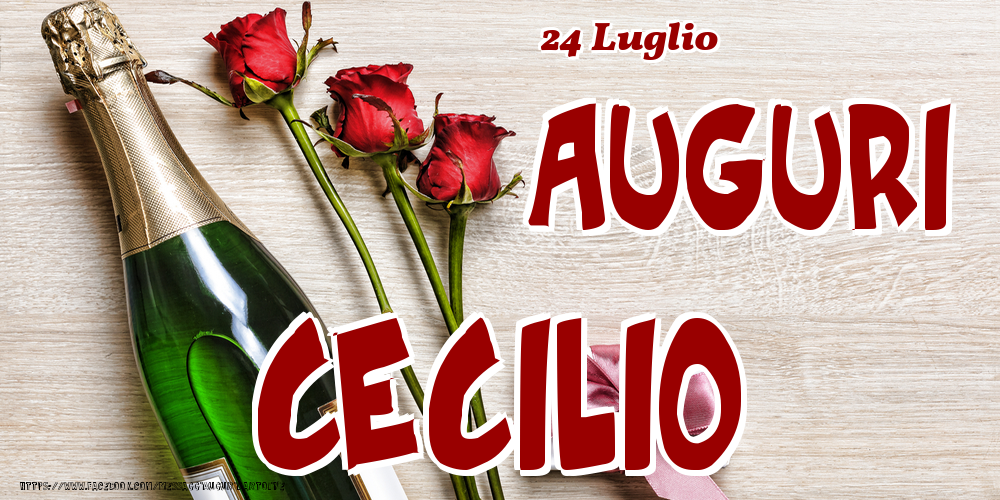 Cartoline di onomastico - Champagne & Fiori | 24 Luglio - Auguri Cecilio!