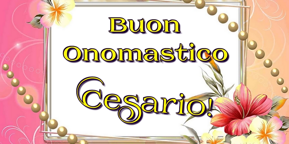  Cartoline di onomastico - Fiori | Buon Onomastico Cesario!