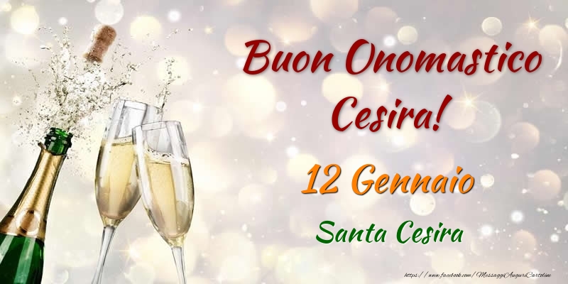 Cartoline di onomastico - Champagne | Buon Onomastico Cesira! 12 Gennaio Santa Cesira