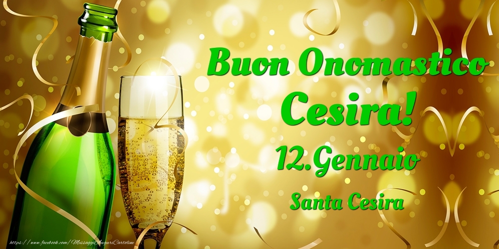 Cartoline di onomastico - Champagne | Buon Onomastico Cesira! 12.Gennaio - Santa Cesira