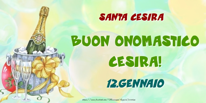 Cartoline di onomastico - Champagne | Santa Cesira Buon Onomastico, Cesira! 12.Gennaio